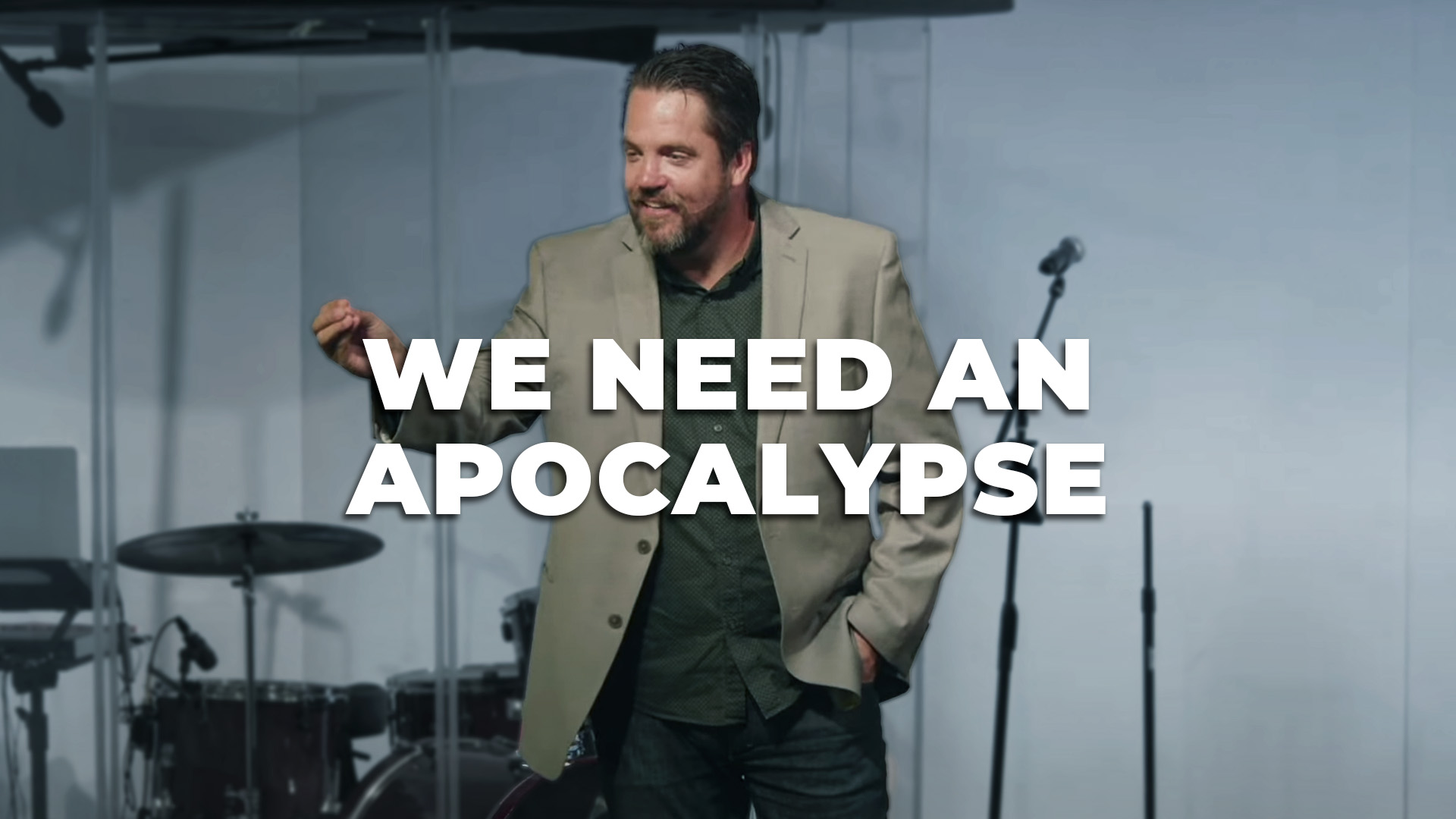 We Need an Apocalypse