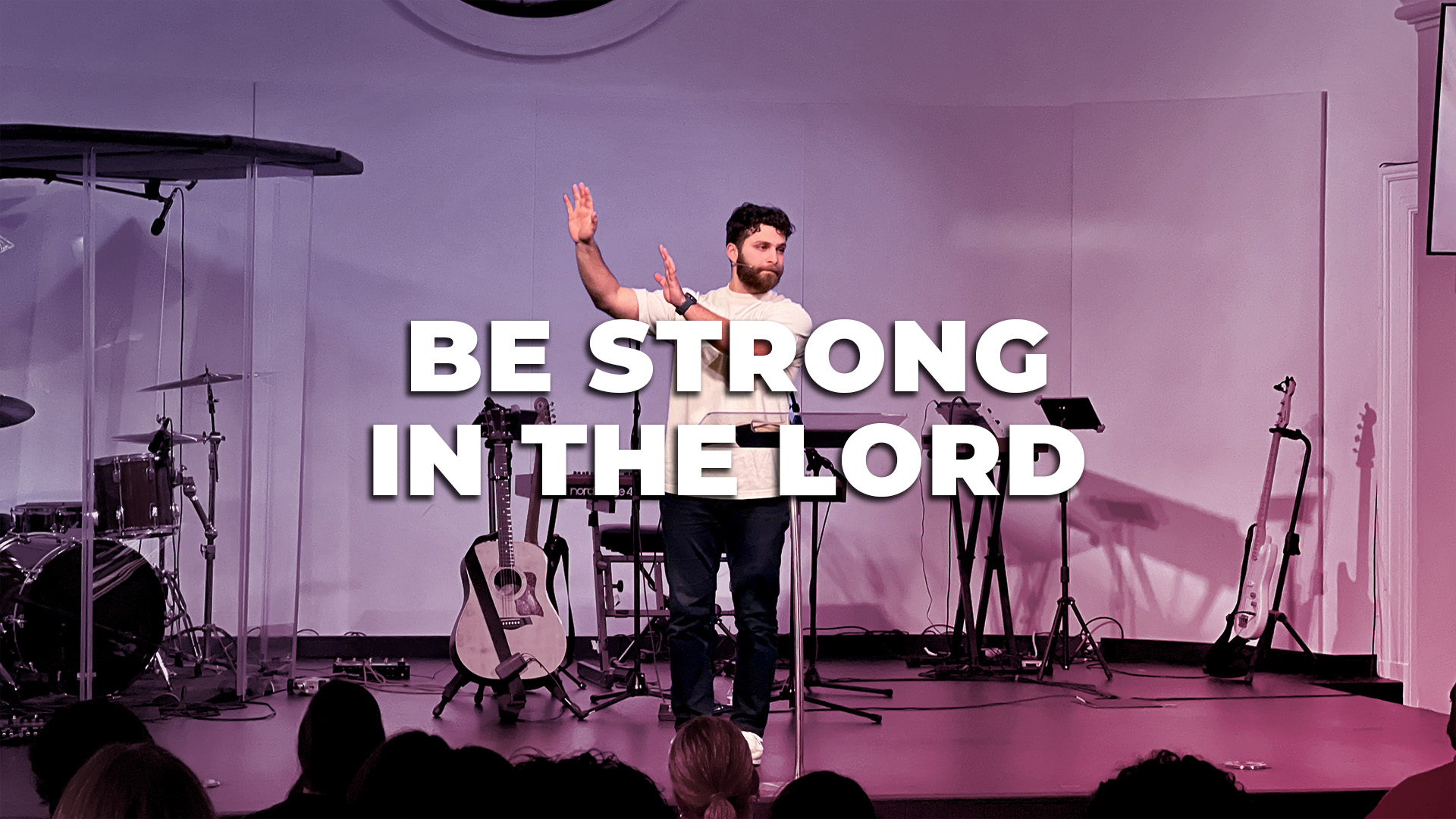 Be Strong In The Lord // Danny Batarseh