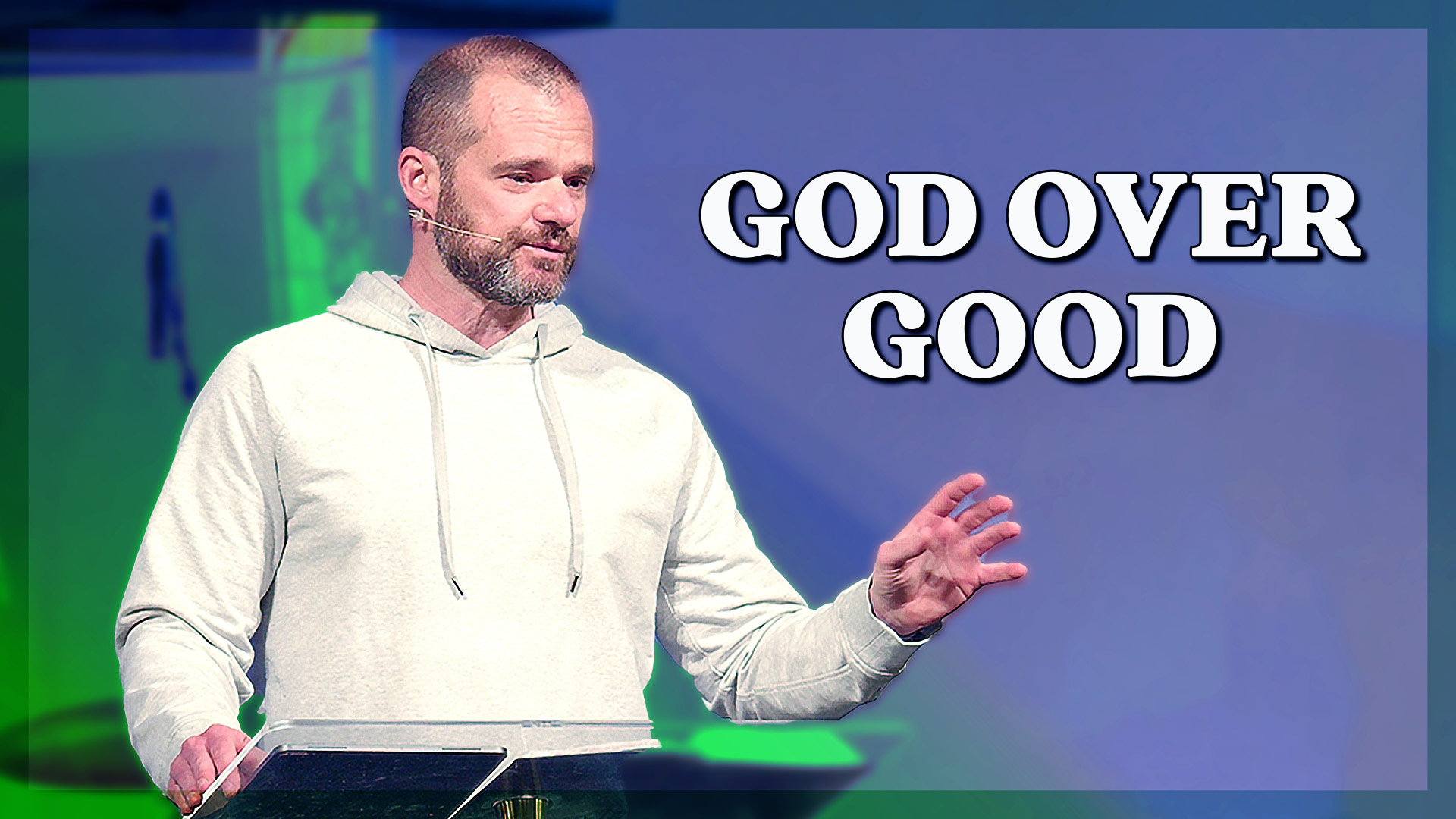 Featured image for “God Over Good // Aaron Stephens”